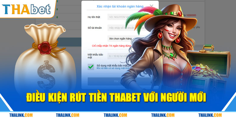 Những điều kiện bạn cần nắm bắt khi rút tiền Thabet