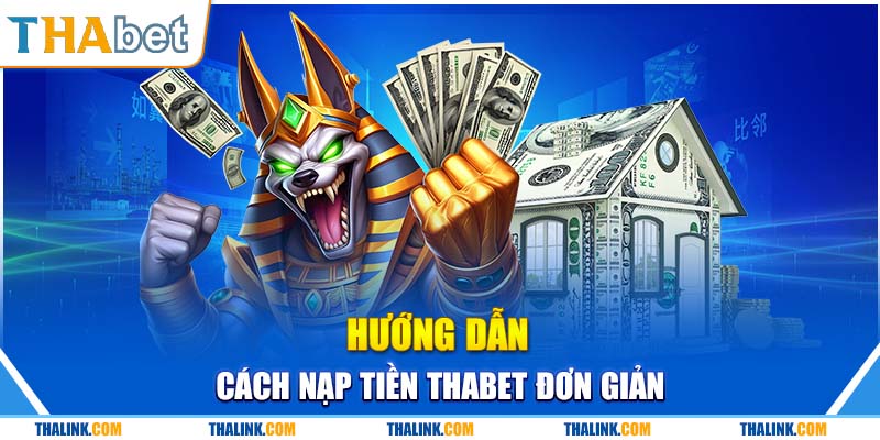 Hướng người tham gia Thabet nạp tiền đơn giản