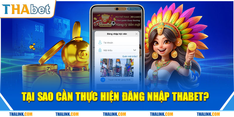 Vì sao cần thực hiện tham gia đăng nhập Thabet